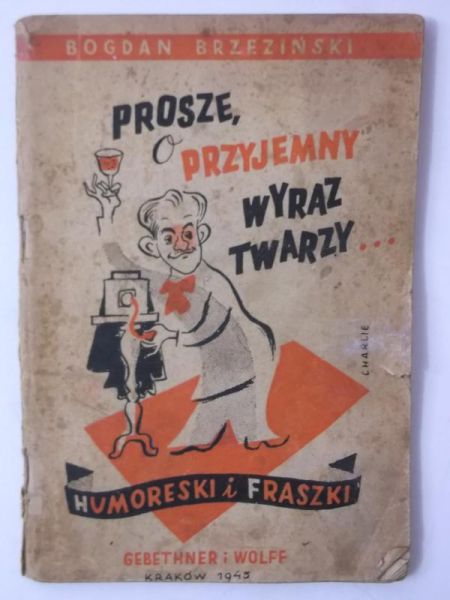 Proszę o przyjemny wyraz twarzy, 1945 r.