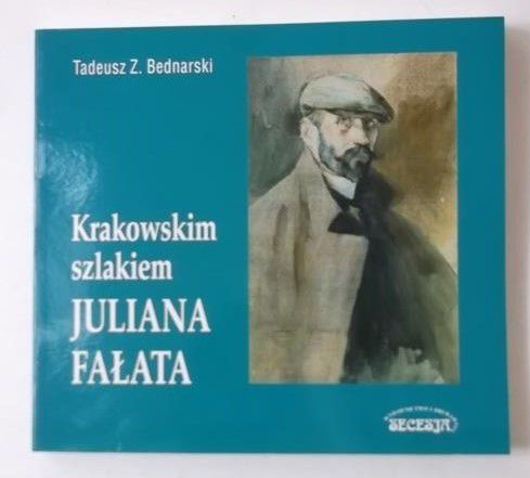 Krakowskim szlakiem Juliana Fałata