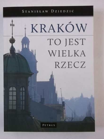 Dziedzic Stanisław  - Kraków to jest wielka rzecz