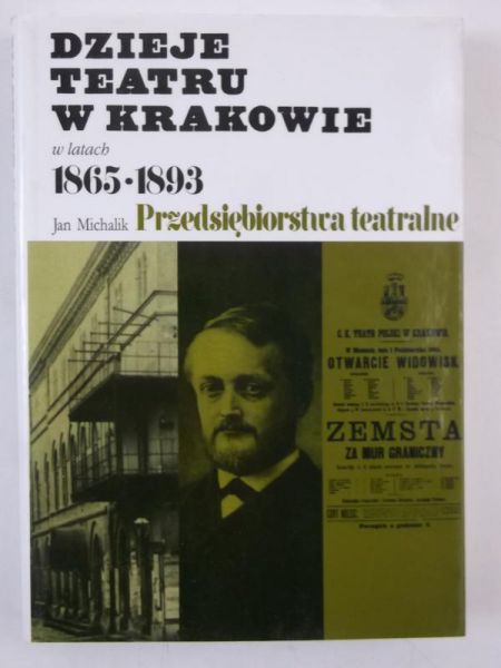 Michalik Jan - Dzieje teatru w Krakowie w latach 1865-1893