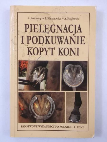 Kolstrung R. - Pielęgnacja i podkuwanie kopyt koni