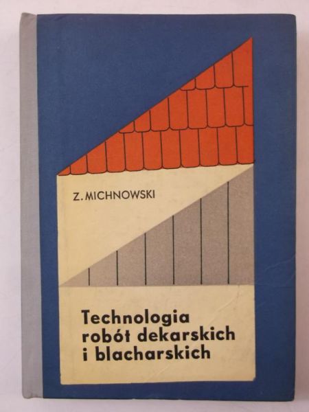 Michnowski Z. - Technologia robót dekarskich i blacharskich