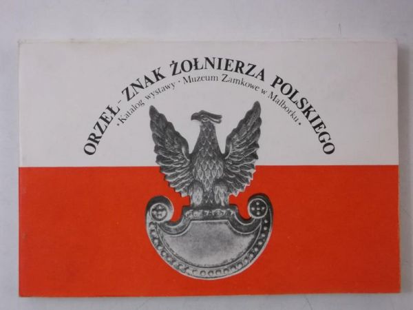 Chodyński Antoni Romuald (red.)- Orzeł. Znak żołnierza polskiego