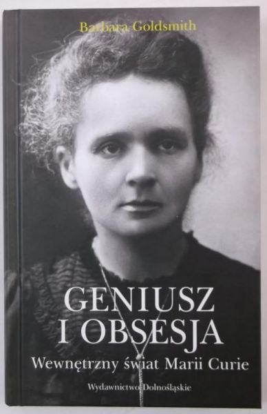 Geniusz i obsesja. Wewnętrzny świat Marii Curie