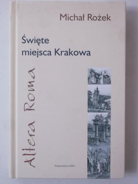 Święte miejsca Krakowa. Altera Roma