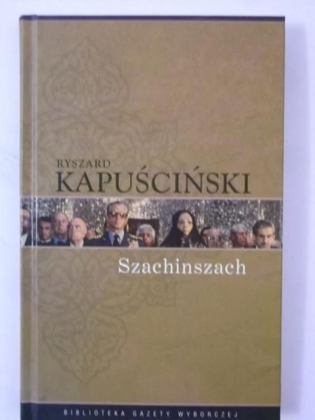Kapuścinski Ryszard - Szachinszach