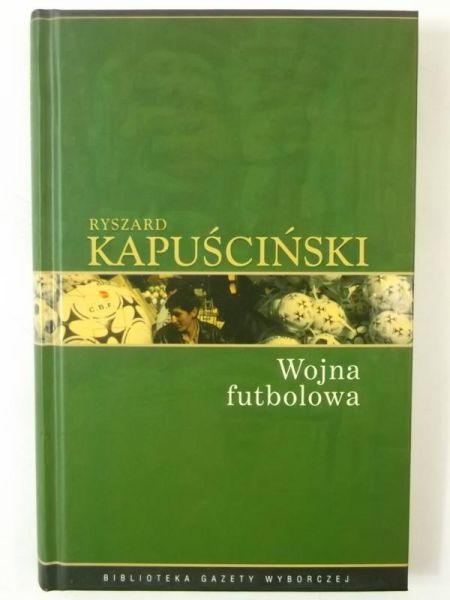 Kapuściński Ryszard - Wojna futbolowa