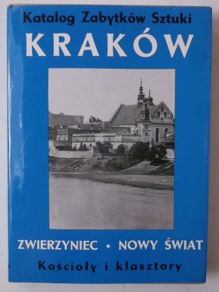 Daranowska-Łukaszewska Joanna (red.) - Katalog Zabytków Sztuki : Kraków, Tom IV, Część VII