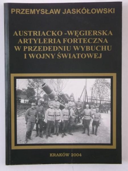 Austriacko-węgierska artyleria forteczna w przededniu wybuchu i wojny światowej, autograf