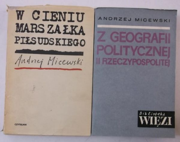 W cieniu Marszałka Piłsudskiego / Z geografii politycznej II Rzeczypospolitej