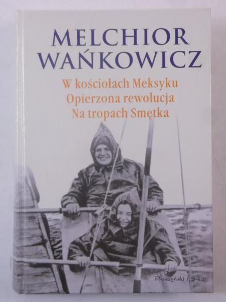 O kościołach Meksyku. Opierzona rewolucja. Na tropach Smętka