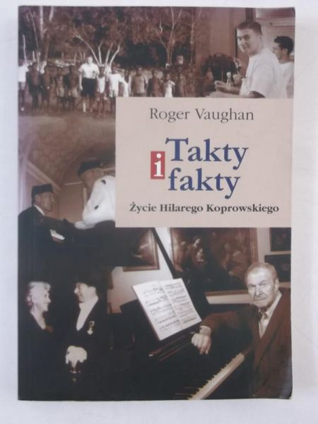 Takty i fakty. Życie Hilarego Koprowskiego