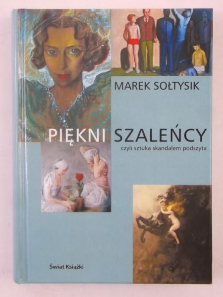 Piękni szaleńcy czyli sztuka skandalem podszyta