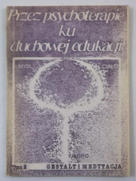 Lowen Alexander (red.) - Przez psychoterapię ku duchowej edukacji. Tom 2, Umysł i medytacja