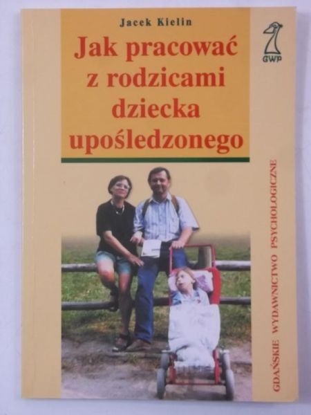 Jak pracować z rodzicami dziecka upośledzonego
