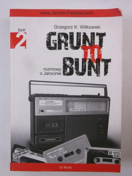Grunt to bunt. Rozmowy o Jarocinie, tom II