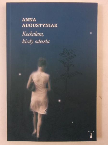 Augustyniak Anna - Kochałam, kiedy odeszła