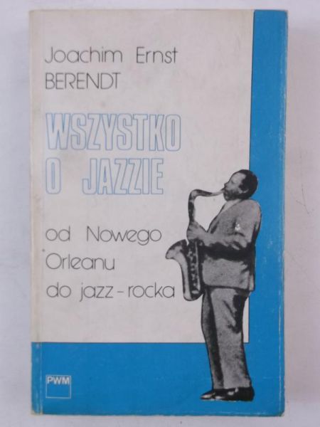 Wszystko o jazzie od Nowego Orleanu do jazz-rocka