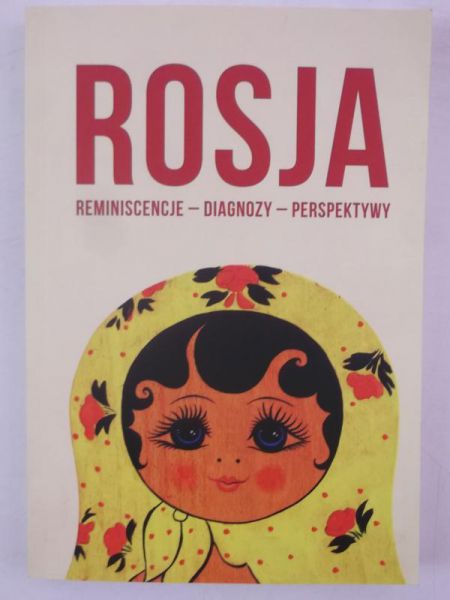 Biniewska Julita - Rosja. Reminiscencje-diagnozy-perspektywy