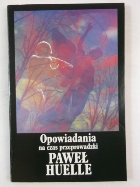 Paweł Huelle - Opowiadania na czas przeprowadzki