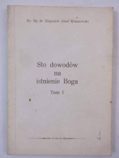 Kraszewski Zbigniew Józef - Sto dowodów na istnienie Boga, Tom I