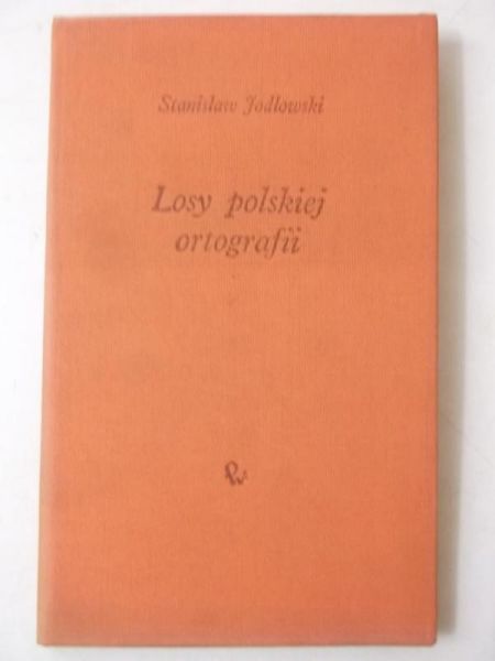 Jodłowski Stanisław - Losy polskiej ortografii