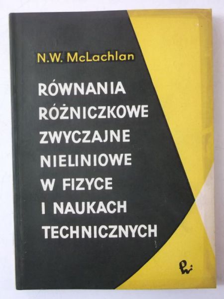 Równania różniczkowe zwyczajne nieliniowe w fizyce i naukach technicznych