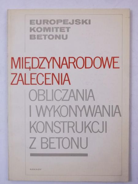 Międzynarodowe zalecenia obliczania i wykonywania konstrukcji z betonu