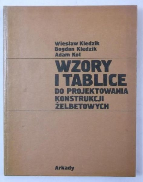 Kledzik Wiesław - Wzory i tablice do projektowania konstrukcji żelbetowych
