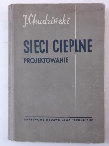 Chudziński Jerzy - Sieci cieplne. Projektowanie