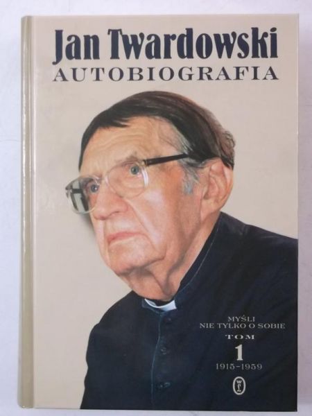 Autobiografia. Myśli nie tylko o sobie, tom 1 1915-1959