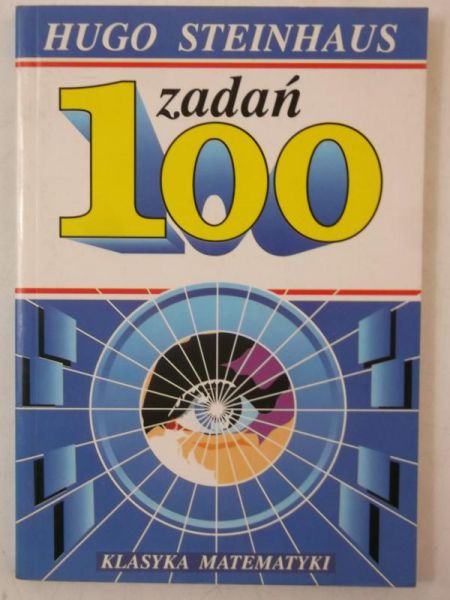 Steinhaus Hugo - 100 zadań. Klasyka matematyki