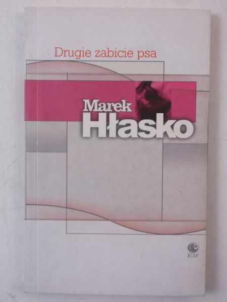 Hłasko Marek - Drugie zabicie psa