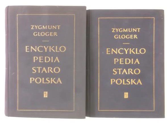 Gloger Zygmunt - Encyklopedia Staropolska, Tom I - IV