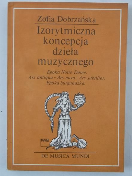 Dobrzańska Zofia - Izorytmiczna koncepcja dzieła muzycznego