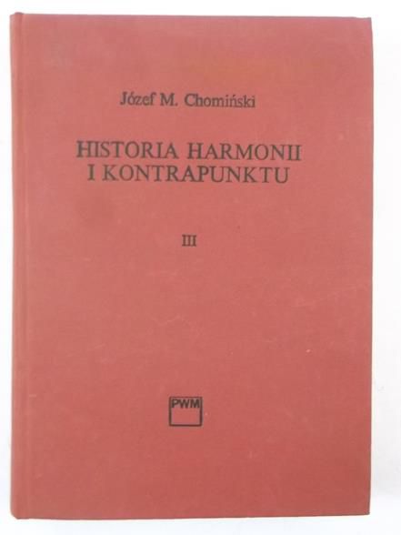 Chomiński Józef M. - Historia harmonii i kontrapunktu, Tom III