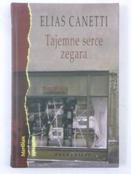Canetti Elias - Tajemne serce zegara