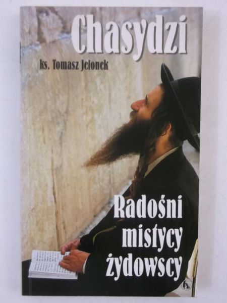 Hasydzi. Radośni mistycy żydowscy