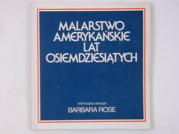 Rose Barbara - Malarstwo amerykańskie lat  osiemdziesiątych