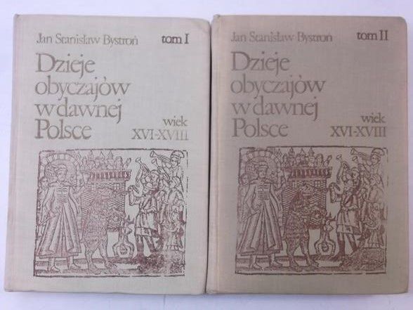 Bystroń Jan Stanisław - Dzieje obyczajów w dawnej Polsce. Wiek XVI-XVIII, Tom I-II
