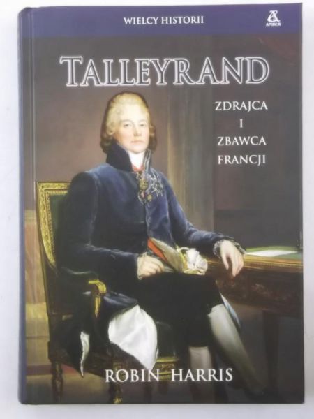 Harris Robin - Talleyrand. Zdrajca i zbawca Francji