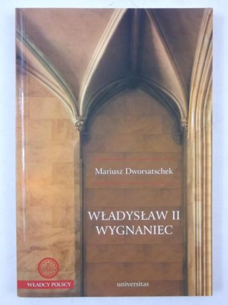 Dworsatschek Mariusz - Władysław II Wygnaniec