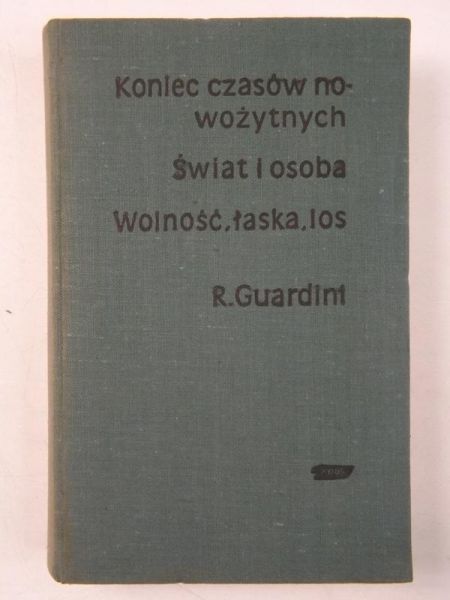 Koniec czasów nowożytnych. Swiat i osoba. Wolność, łaska, los