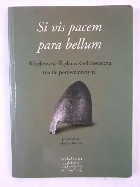 Si vis pacem para bellum. Wojskowość Śląska w średniowieczu