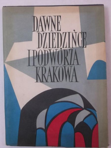 Dawne dziedzińce i podwórza Krakowa