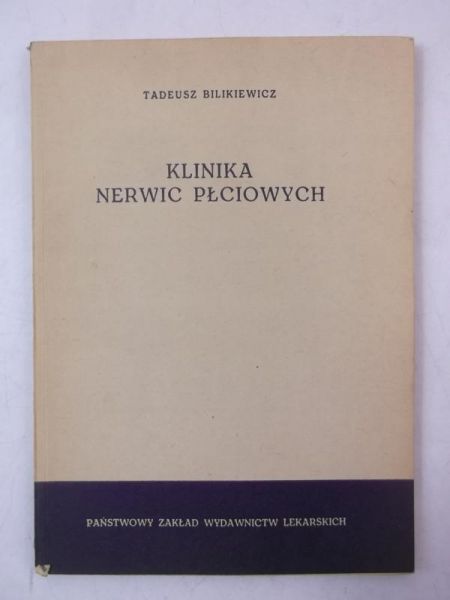 Bilikiewicz Tadeusz - Klinika nerwic płciowych