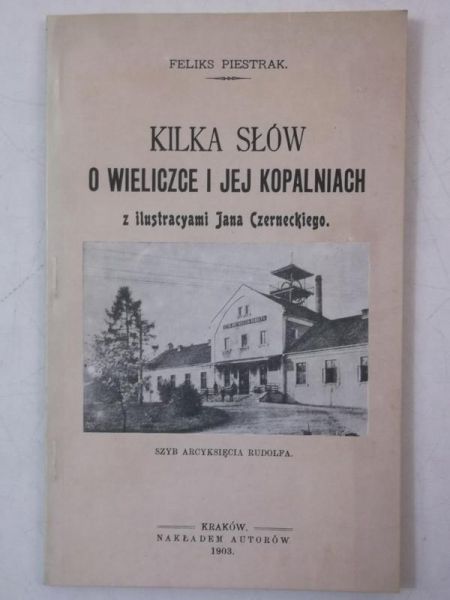 Kilka słów o Wieliczce i jej kopalniach, reprint z 1903 r.