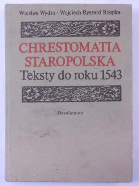 Chrestomatia staropolska. Teksty do roku 1543