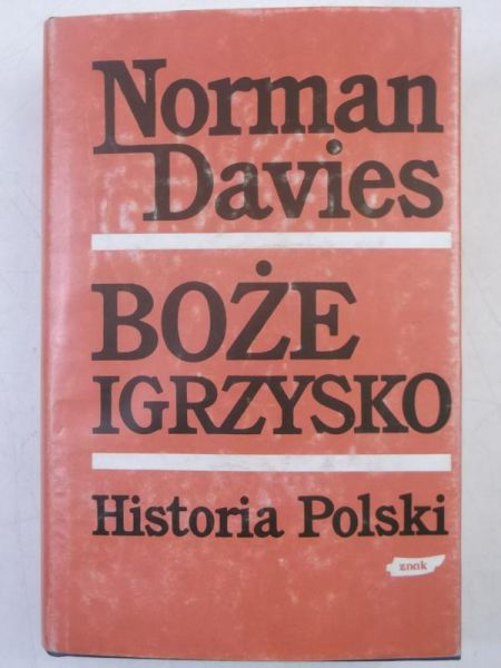 Davies Norman - Boże Igrzysko. Historia Polski