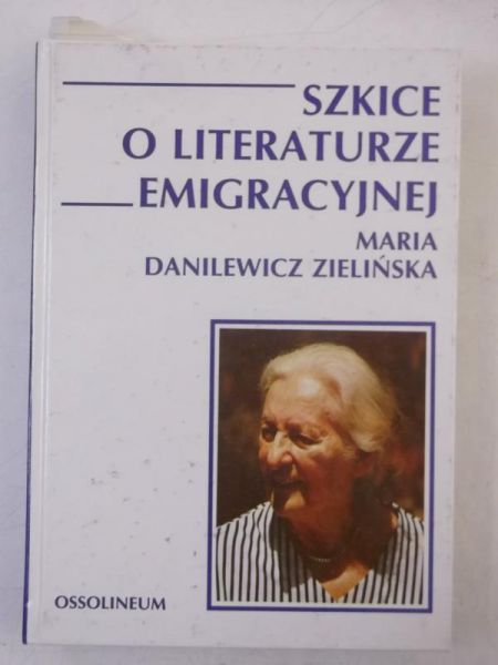 Danielewicz Zielińska Maria - Szkice o literaturze emigracyjnej
